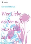 Wer Liebe ernten will, muss Liebe säen