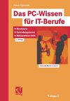 Das PC-Wissen für IT-Berufe: Hardware, Betriebssysteme, Netzwerktechnik