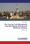 The Young Turk Movement and the Young Turk Era of Ottoman History