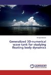 Generalized 3D-numerical wave tank for studying floating body dynamics