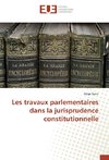 Les travaux parlementaires dans la jurisprudence constitutionnelle