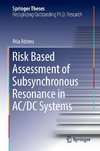 Risk Based Assessment of Subsynchronous Resonance in AC/DC Systems