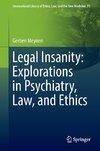 Legal Insanity: Explorations in Psychiatry, Law, and Ethics