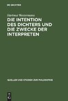 Die Intention des Dichters und die Zwecke der Interpreten