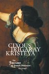 CIXOUS, IRIGARAY, KRISTEVA