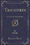 Ouida, O: Tricotrin, Vol. 1 of 3