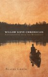 Willow Sieve Chronicles-Eavesdropping from the Wilderness