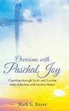 Overcome with Paschal Joy