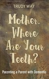 Mother, Where Are Your Teeth?