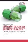 Utilización de insumos agrícolas para máxima eficiencia financiera