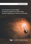 New Perspective and Insights on Business Model Innovation using Systems Thinking and Action Case Studies