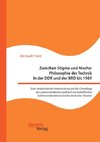 Zwischen Stigma und Nische: Philosophie der Technik in der DDR und der BRD bis 1989. Eine vergleichende Untersuchung auf der Grundlage des unterschiedlichen politisch-wirtschaftlichen Selbstverständnisses beider deutscher Staaten