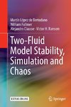 Two-Fluid Model Stability, Simulation and Chaos