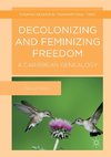 Decolonizing and Feminizing Freedom