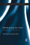 Stewart, B: Rethinking Drug Use in Sport