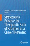 Strategies to Enhance the Therapeutic Ratio of Radiation as a Cancer Treatment