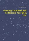 Creating Your Best Self To Receive Your Best Life