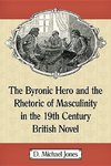 Jones, D:  The Byronic Hero and the Rhetoric of Masculinity