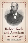 Adler, R:  Robert Koch and American Bacteriology