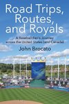 Road Trips, Routes, and Royals