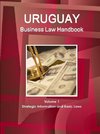 Uruguay Business Law Handbook Volume 1 Strategic Information and Basic Laws