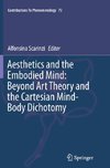 Aesthetics and the Embodied Mind: Beyond Art Theory and the Cartesian Mind-Body Dichotomy