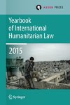 Yearbook of International Humanitarian Law  Volume 18, 2015