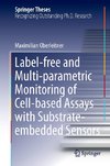 Label-free and Multi-parametric Monitoring of Cell-based Assays with Substrate-embedded Sensors