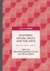 Rhetoric, Social Value and the Arts