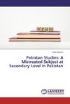 Pakistan Studies: A Mistreated Subject at Secondary Level in Pakistan