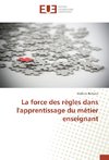 La force des règles dans l'apprentissage du métier enseignant