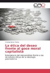 La ética del deseo frente al goce moral capitalista