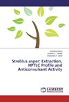 Streblus asper: Extraction, HPTLC Profile and Anticonvulsant Activity