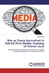 War or Peace Journalism in Pak-US Print Media: Framing of Yemen issue