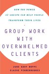 Group Work with Overwhelmed Clients