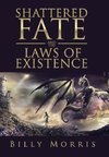 Shattered Fate and the Laws of Existence