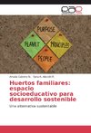 Huertos familiares: espacio socioeducativo para desarrollo sostenible