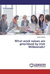 What work values are prioritised by Irish Millennials?