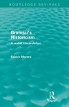 Morera, E: Gramsci's Historicism (Routledge Revivals)