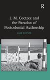 J.M. Coetzee and the Paradox of Postcolonial Authorship