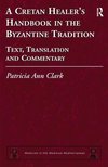 A Cretan Healer's Handbook in the Byzantine Tradition