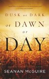 DUSK OR DARK OR DAWN OR DAY