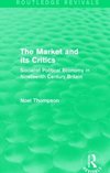 Thompson, N: Market and its Critics (Routledge Revivals)