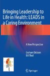 Bringing Leadership to Life in Health: LEADS in a Caring Environment