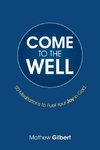 Come to the Well