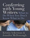 Ackerman, K:  Conferring with Young Writers