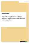 Vehicle Routing Problem with Time Windows. Route Construction and Local Search Algorithms