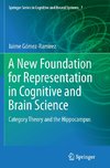 A New Foundation for Representation in Cognitive and Brain Science