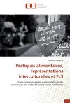 Pratiques alimentaires, représentations interculturelles et FLS