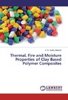 Thermal, Fire and Moisture Properties of Clay Based Polymer Composites